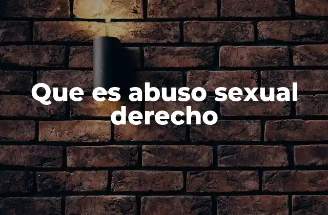 Que es Abuso Sexual Derecho