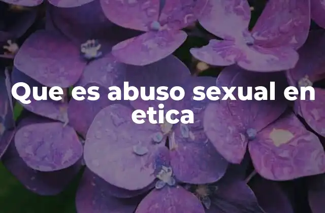 Que es Abuso Sexual en Etica