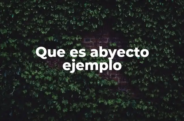 Que es Abyecto Ejemplo