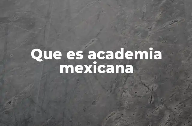 Que es Academia Mexicana