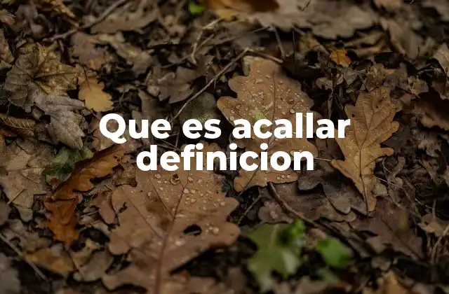 Que es Acallar Definicion