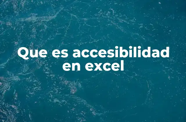 Que es Accesibilidad en Excel