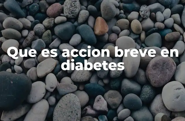 Que es Accion Breve en Diabetes