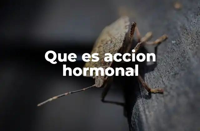 Que es Accion Hormonal