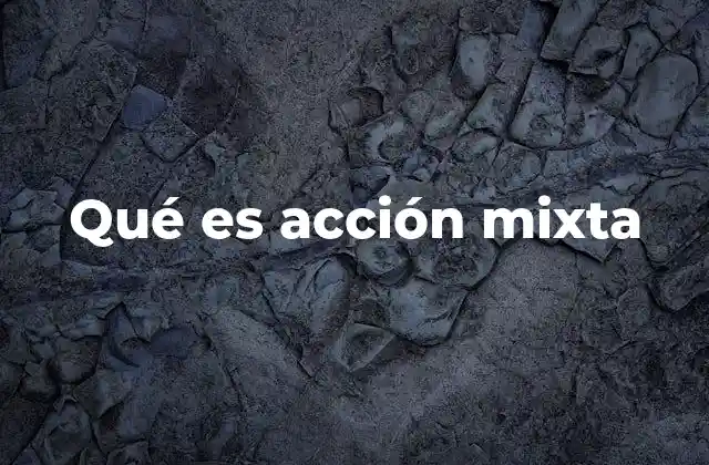 Qué es Acción Mixta