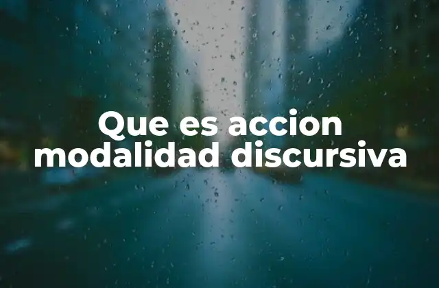 Que es Accion Modalidad Discursiva