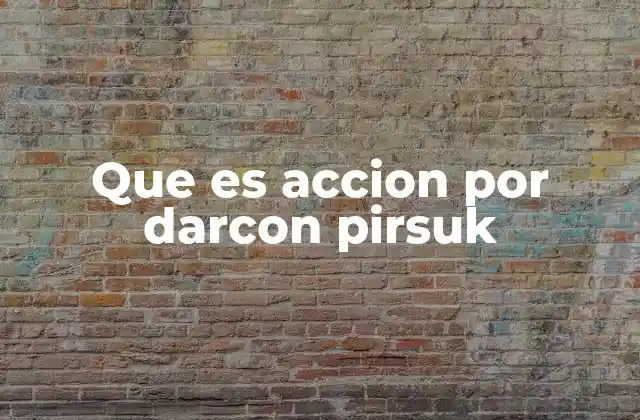 Que es Accion por Darcon Pirsuk