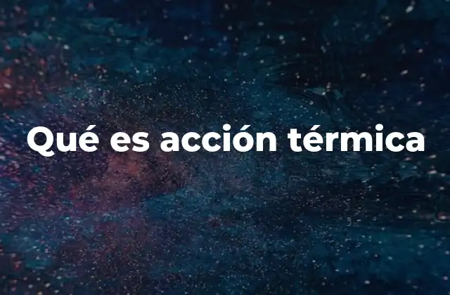 Qué es Acción Térmica