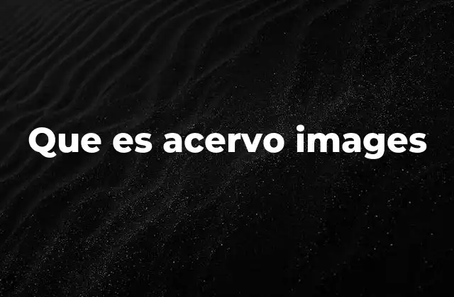 Que es Acervo Images