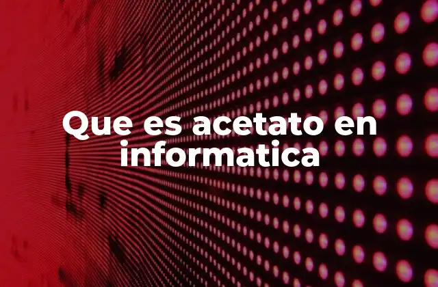 El papel del acetato en la evolución de las interfaces visuales