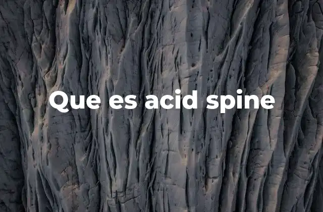 Que es Acid Spine