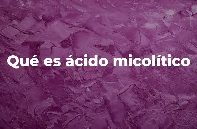 Qué es Ácido Micolítico