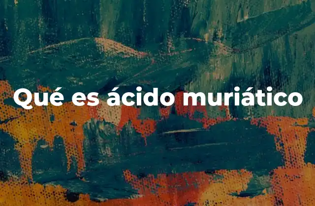 Qué es Ácido Muriático