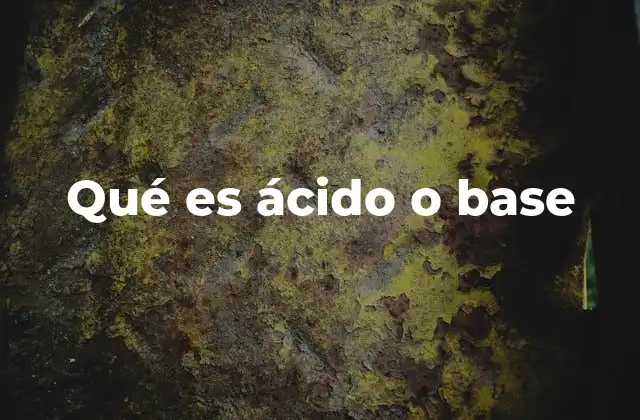 Qué es Ácido o Base 2 El equilibrio entre ácidos y bases en la naturaleza