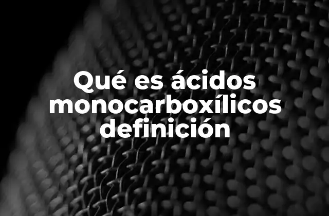 Características químicas de los ácidos monocarboxílicos