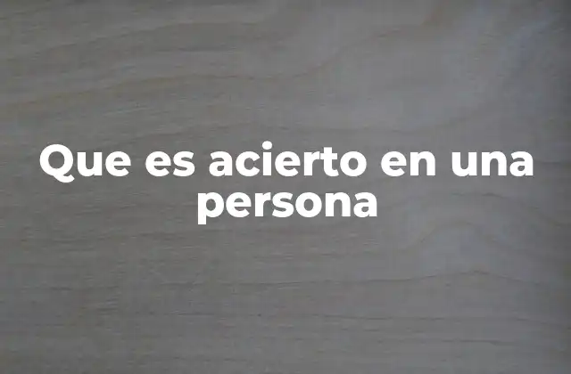 Que es Acierto en una Persona