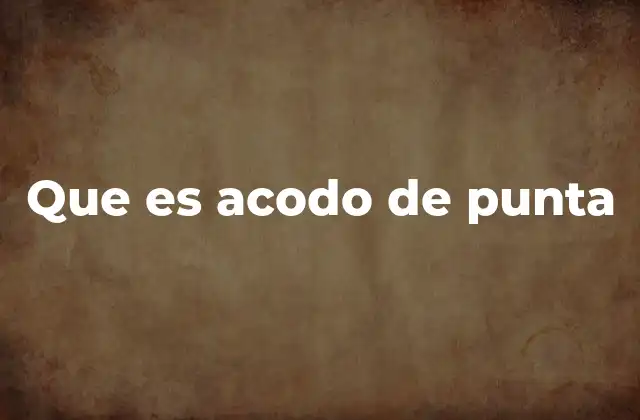 Que es Acodo de Punta