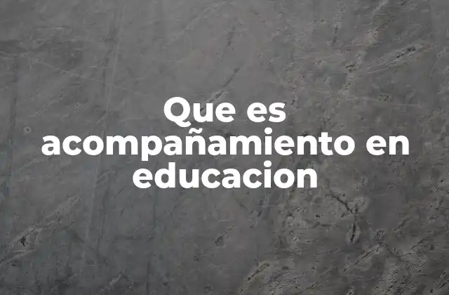 Que es Acompañamiento en Educacion 2 La importancia del acompañamiento en el proceso de aprendizaje