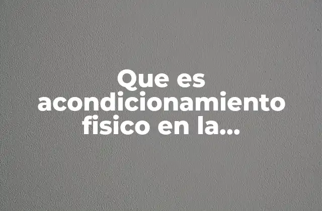 Que es Acondicionamiento Fisico en la Adolescencia