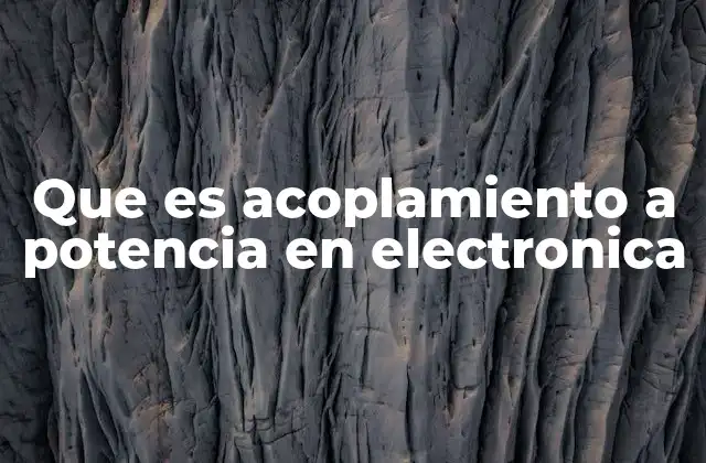 Que es Acoplamiento a Potencia en Electronica