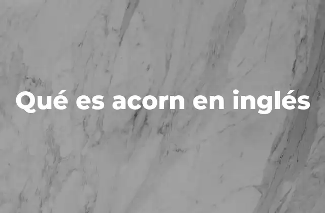 Qué es Acorn en Inglés