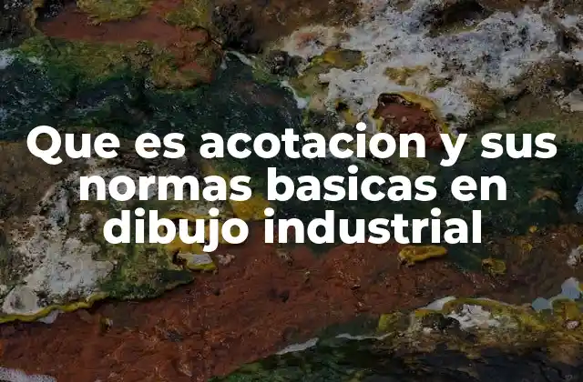 La importancia de la acotación en la industria manufacturera