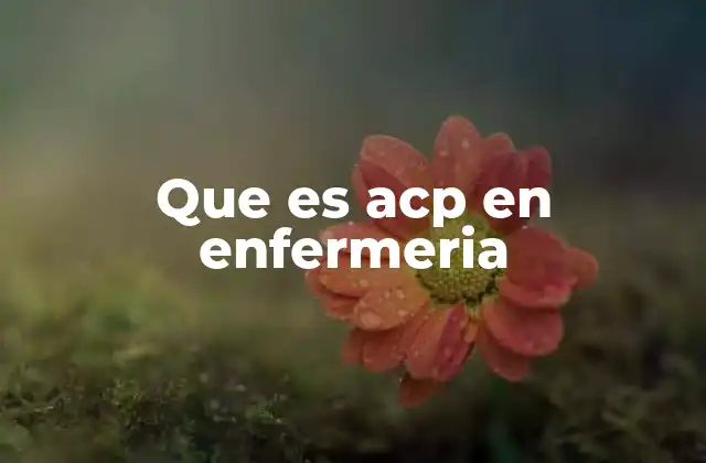 La importancia de la ACP en la atención de pacientes crónicos