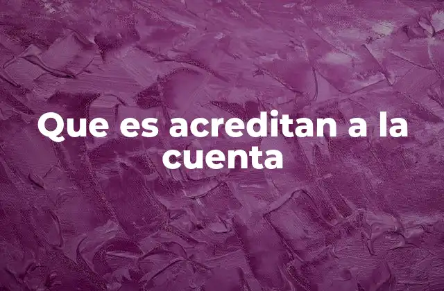 Que es Acreditan a la Cuenta
