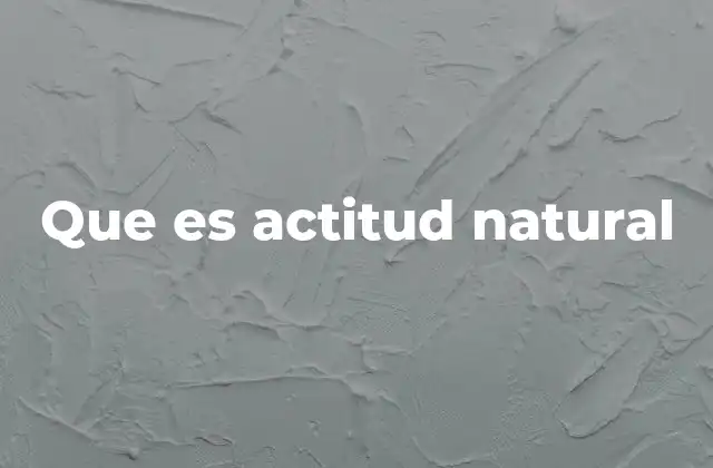 Que es Actitud Natural