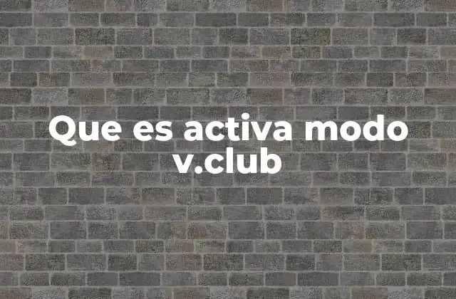 Que es Activa Modo V.club 2 Cómo el modo V.Club mejora la experiencia de compra digital