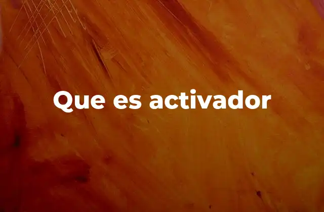Que es Activador