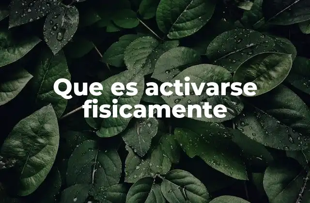 Que es Activarse Fisicamente