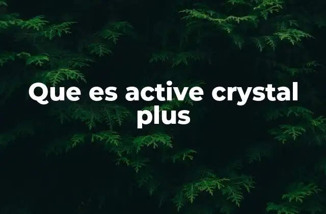 Que es Active Crystal Plus