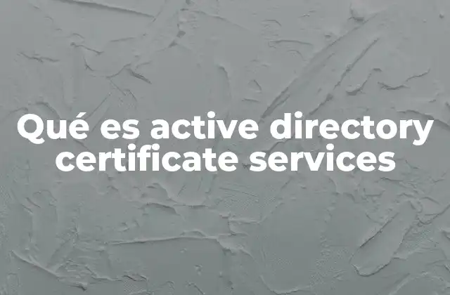 Cómo AD CS complementa la infraestructura de Active Directory