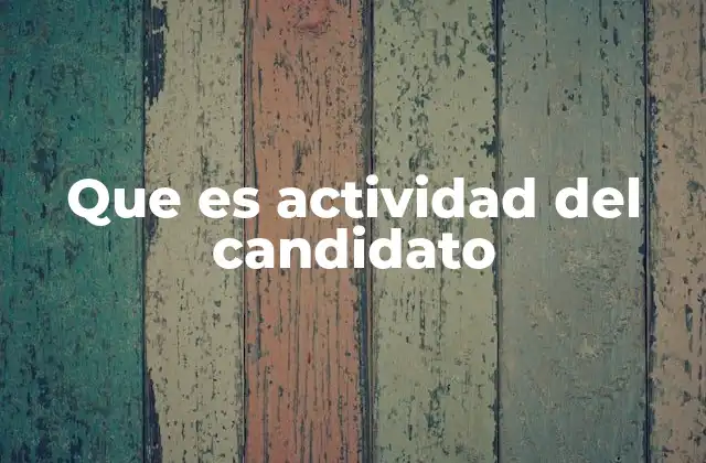 Que es Actividad Del Candidato
