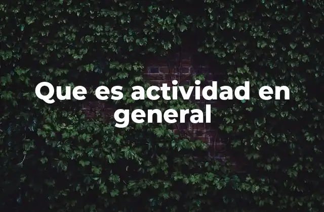Que es Actividad en General