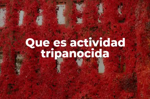 Que es Actividad Tripanocida
