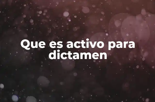 Que es Activo para Dictamen