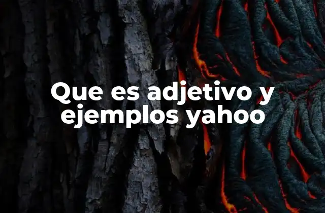 Que es Adjetivo y Ejemplos Yahoo