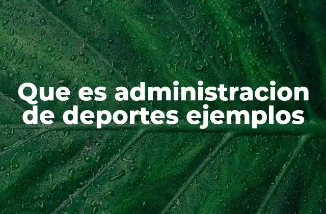 Que es Administracion de Deportes Ejemplos