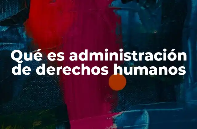 La gestión integral de derechos humanos
