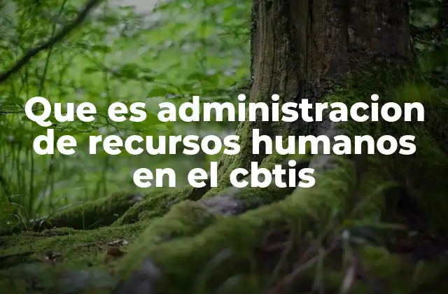 Que es Administracion de Recursos Humanos en el Cbtis