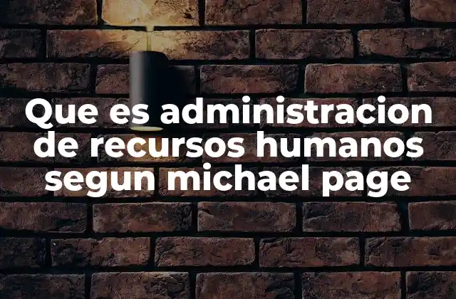 Que es Administracion de Recursos Humanos Segun Michael Page