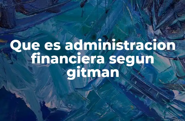 La importancia de la administración financiera en la toma de decisiones empresariales