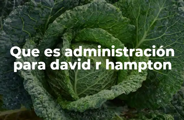 Que es Administración para David R Hampton 2 La administración como un llamado espiritual y profesional