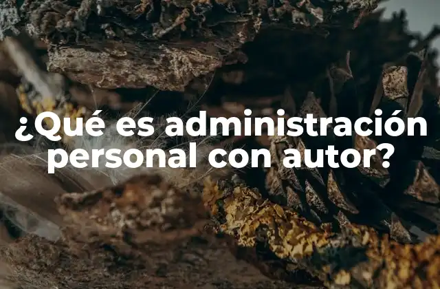 ¿qué es Administración Personal con Autor?