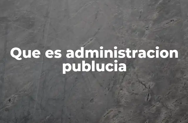 Que es Administracion Publucia