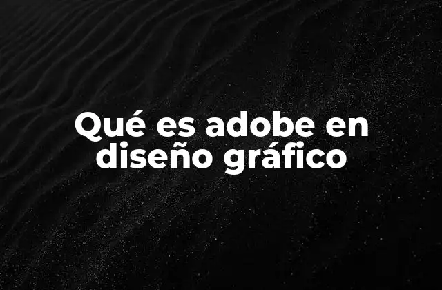 Qué es Adobe en Diseño Gráfico