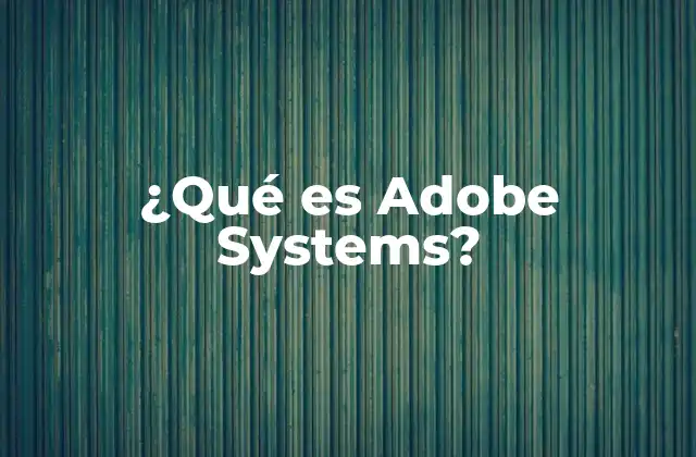 ¿qué es Adobe Systems?