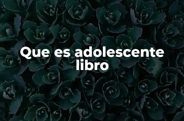 Que es Adolescente Libro